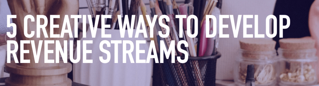 image with text "5 creative ways to develop your revenue streams"