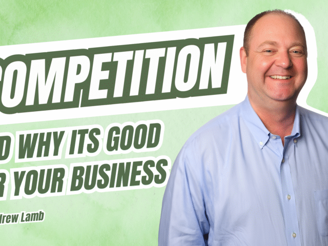 Why Competition is Good for Business