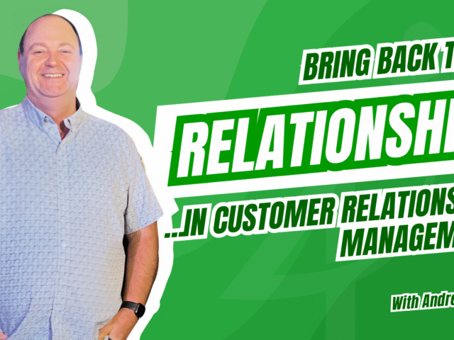 Put The Relationship Back In Customer Relationship Management