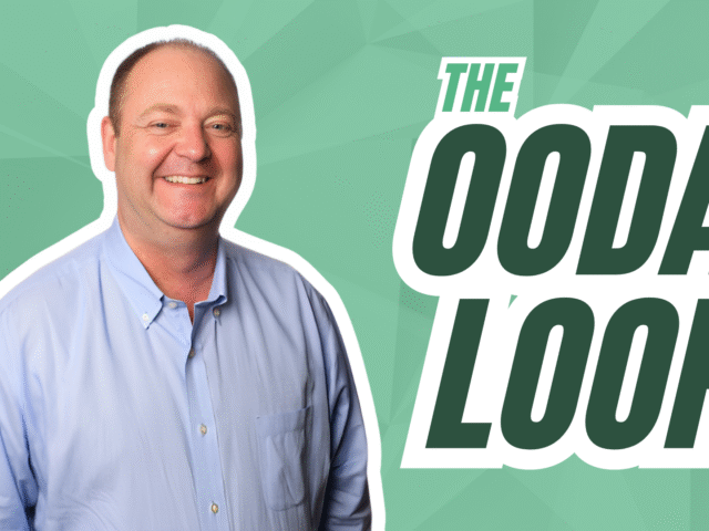The OODA Loop: A Useful Leadership Tool for Decision-Making